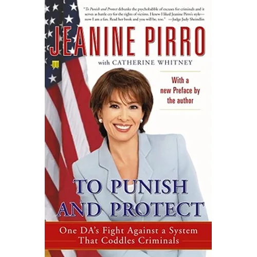 To Punish and Protect: Against a System That Coddles Criminals - Paperback