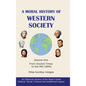 A Moral History of Western Society - Volume One: From Ancient Times to the Mid-1800s - Hardcover