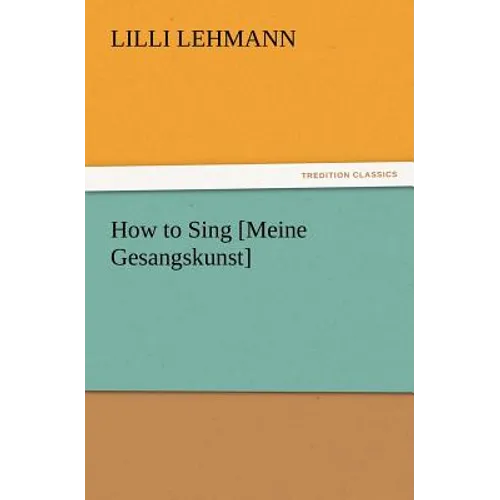 How to Sing [Meine Gesangskunst] - Paperback