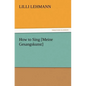 How to Sing [Meine Gesangskunst] - Paperback