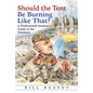 Should the Tent Be Burning Like That?: A Professional Amateur's Guide to the Outdoors - Hardcover