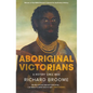 Aboriginal Victorians: A History Since 1800 - Paperback