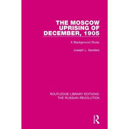 The Moscow Uprising of December, 1905: A Background Study - Paperback