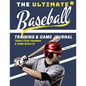 The Ultimate Baseball Training and Game Journal: Record and Track Your Training Game and Season Performance: Perfect for Kids and Teen's: 8.5 x 11-inc - Paperback