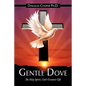 Gentle Dove: The Holy Spirit, God's Greatest Gift - Hardcover