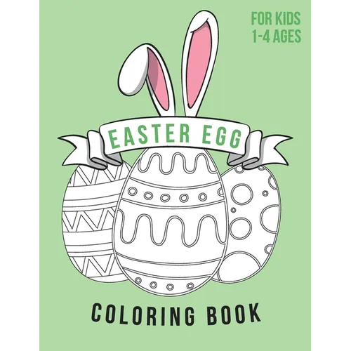 Easter Egg Coloring Book For Kids Ages 1-4: Color, draw and cut out - fast drawing and scissor skills building - activity with fun and education - Paperback