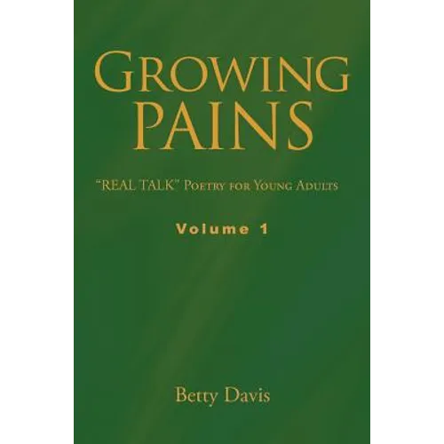 Growing Pains: "REAL TALK" Poetry for Young Adults Volume 1 - Paperback