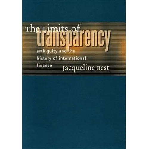 The Limits of Transparency: Ambiguity and the History of International Finance - Hardcover