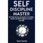 Self-Discipline Master: How To Use Habits, Routines, Willpower and Mental Toughness To Get Things Done, Boost Your Performance, Focus, Product - Hardcover