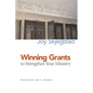 Winning Grants to Strengthen Your Ministry - Paperback
