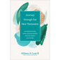 Journey Through the New Testament: Understanding the Purpose, Themes, and Practical Implications of Each New Testament Book of the Bible - Hardcover