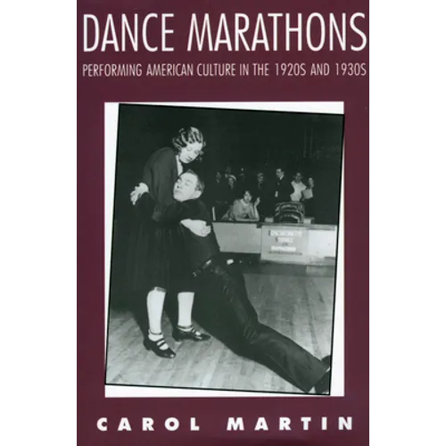 Dance Marathons: Performing American Culture in the 1920s and 1930s - Paperback