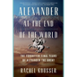 Alexander at the End of the World: The Forgotten Final Years of Alexander the Great - Paperback