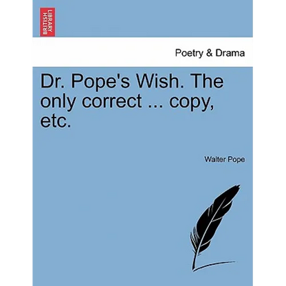 Dr. Pope's Wish. the Only Correct ... Copy, Etc. - Paperback