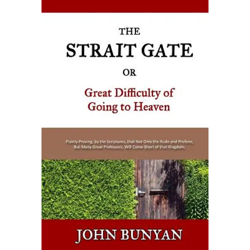 The Strait Gate: Or, Great Difficulty of Going to Heaven - Paperback
