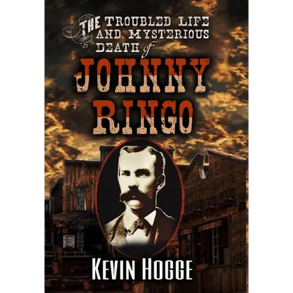 The Troubled Life and Mysterious Death of Johnny Ringo - Hardcover