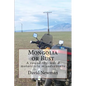 Mongolia or Bust: A round-the-world motorcycle misadventure - Paperback
