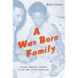 A War Born Family: African American Adoption in the Wake of the Korean War - Hardcover