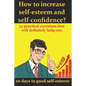 How to increase self-esteem and confidence? 10 days to good self-esteem: A book of confidence and good self-esteem for men, women and children - Paperback