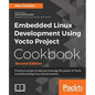 Embedded Linux Development Using Yocto Project Cookbook: Practical recipes to help you leverage the power of Yocto to build exciting Linux-based syste - Paperback