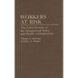 Workers at Risk: The Failed Promise of the Occupational Safety and Health Administration - Hardcover