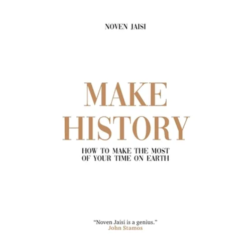 Make History: How to Make the Most of Your Time on Earth - Paperback