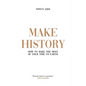 Make History: How to Make the Most of Your Time on Earth - Paperback