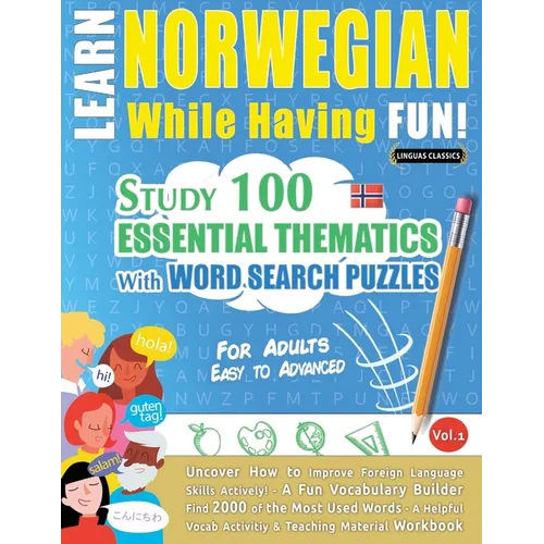 Learn Norwegian While Having Fun! - For Adults: Easy to Advanced - Study 100 Essential Thematics with Word Search Puzzles - Vol.1 - Paperback