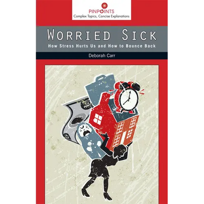 Worried Sick: How Stress Hurts Us and How to Bounce Back - Paperback