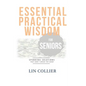 Essential Practical Wisdom for Seniors: Spending Solutions That Don't Break The Bank - Paperback