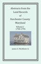 Abstracts from the Land Records of Dorchester County, Maryland, Volume J: 1790-1795 - Paperback
