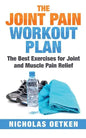 The Joint Pain Workout Plan: The Best Exercises for Joint and Muscle Pain Relief - Paperback