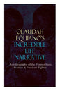 OLAUDAH EQUIANO'S INCREDIBLE LIFE NARRATIVE - Autobiography of the Former Slave, Seaman & Freedom Fighter: The Intriguing Memoir Which Influenced Ban - Paperback