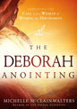 The Deborah Anointing: Embracing the Call to Be a Woman of Wisdom and Discernment - Paperback