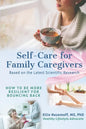 Self-Care for Family Caregivers: How to Be More Resilient for Bouncing Back - Paperback
