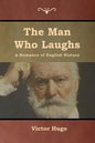 The Man Who Laughs: A Romance of English History - Paperback