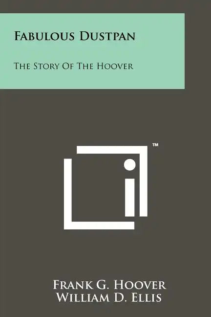 Fabulous Dustpan: The Story Of The Hoover - Paperback