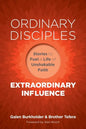 Ordinary Disciples, Extraordinary Influence: Stories to Fuel a Life of Unshakable Faith - Paperback