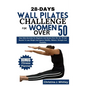 28-Days Wall Pilates Challenge For Women Over 50: Easy Daily Exercises For Beginners And Seniors Over 50, 60, 70 And Beyond To Lose Weight And Improve - Paperback