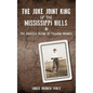 The Juke Joint King of the Mississippi Hills: The Raucous Reign of Tillman Branch - Hardcover