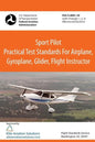 Sport Pilot Practical Test Standards for Airplane, Gyroplane, Glider, Flight Instructor Faa-S-8081-29 - Paperback