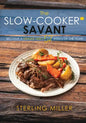 The Slow-Cooker Savant: Become a Dinner Hero 52 Weeks of the Year! - Paperback