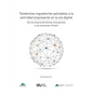 TENDENCIAS REGULATORIAS APLICABLES A LA ACTIVIDAD EMPRESARIAL EN LA ERA DIGITAL. De los emprendimientos emergentes a las empresas fintech - Paperback