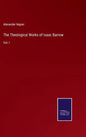 The Theological Works of Isaac Barrow: Vol. I - Hardcover