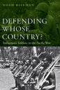 Defending Whose Country?: Indigenous Soldiers in the Pacific War - Hardcover