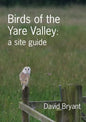 Birds of the Yare Valley: a site guide - Paperback