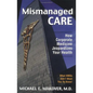 Mismanaged Care: How Corporate Medicine Jeopardizes Your Health - Hardcover