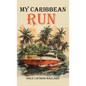 My Caribbean Run - Hardcover