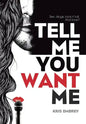 Tell Me You Want Me - Hardcover