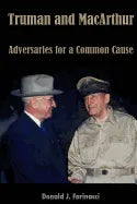 Truman and MacArthur: Adversaries for a Common Cause - Paperback
